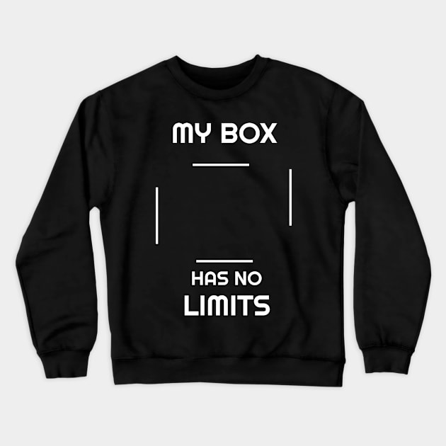 My Box Has No Limits Crewneck Sweatshirt by ZOTAPHOTOSTUDIO